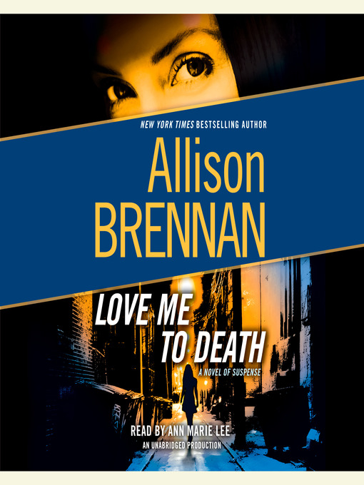 Title details for Love Me to Death by Allison Brennan - Available